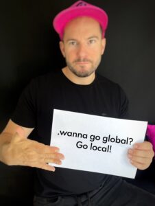 Marek Didak: .wanna go global? Go local. 